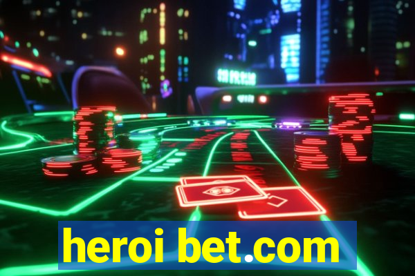 heroi bet.com